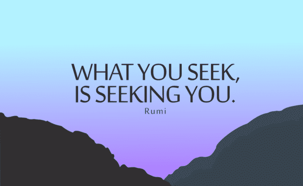 What you seek is seeking you quote by Rumi with mountains in the background